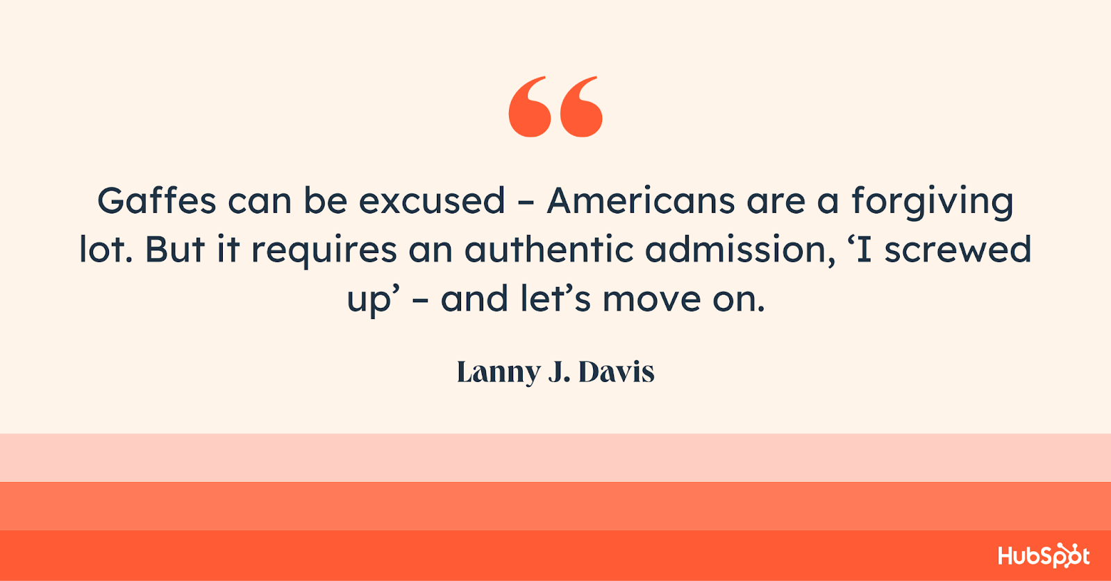 Les gaffes peuvent être excusées : les Américains sont indulgents. Mais cela nécessite une véritable admission, 'Je me suis trompé' - et continuons